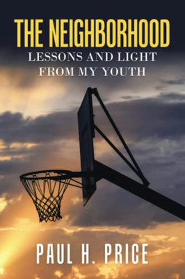 The Neighborhood: Lessons and Light from My Youth - 9781665541923