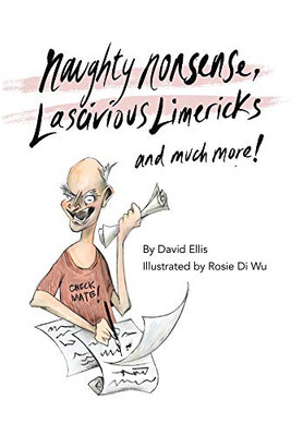 Naughty Nonsense, Lascivious Limericks and Much More - 9781664104013
