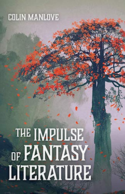 The Impulse of Fantasy Literature - 9781532677168