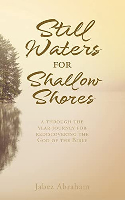 Still Waters for Shallow Shores: a through the year journey for rediscovering the God of the Bible - 9781662834721