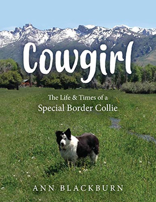 Cowgirl: The Life & Times of a Special Border Collie - 9781643882666