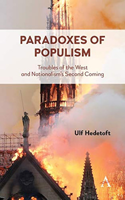 Paradoxes of Populism: Troubles of the West and Nationalism's Second Coming (Anthem Citizenship and National Identities)