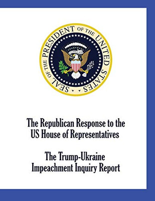 The Republican Response to the US House of Representatives Trump-Ukraine Impeachment Inquiry Report