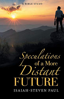 Speculations of a More Distant Future - 9781664206953