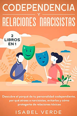 Codependencia y relaciones narcisistas 2 libros en 1: Descubre el porqu? de tu personalidad codependiente, por qu? atraes a narcisistas, evitarlos y ... de relaciones tóxicas (Spanish Edition) - 9781648662164