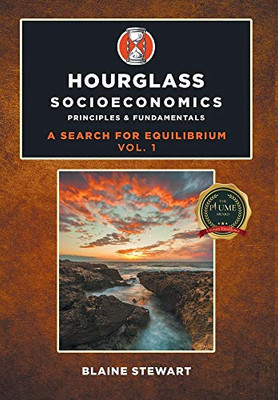Hourglass Socioeconomics: Vol. 1, Principles & Fundamentals - 9781646209996