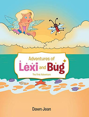 Adventures of Lexi and Bug: The First Adventure - 9781646708772