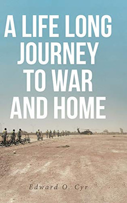 A Life Long Journey to War and Home - 9781644686324