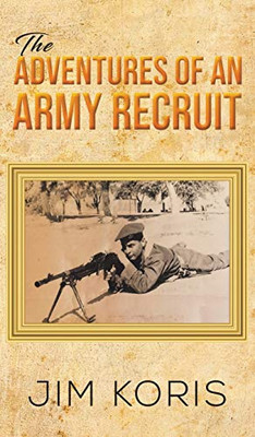 The Adventures of an Army Recruit - 9781645361732