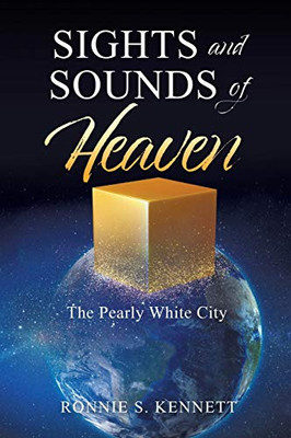Sights and Sounds of Heaven: The Pearly White City - 9781631292156