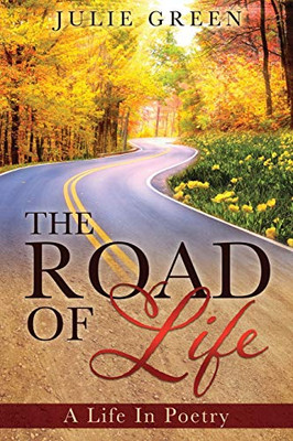 The ROAD OF Life: A Life In Poetry - 9781631295171