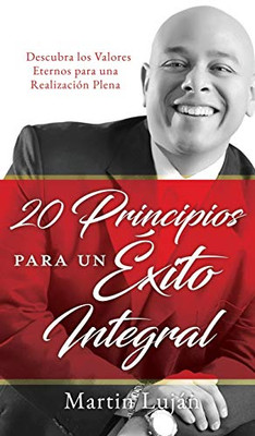 20 Principios para un Éxito Integral: Descubra los Valores Eternos para una Realización Plena (Spanish Edition) - 9781632210111