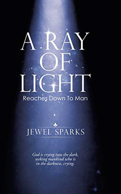 A Ray of Light: Reaches Down to Man - 9781532093487