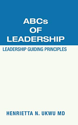 Abcs of Leadership: Leadership Guiding Principles - 9781665507622