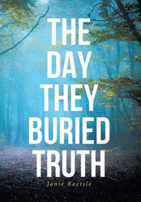 The Day They Buried Truth - 9781644687253