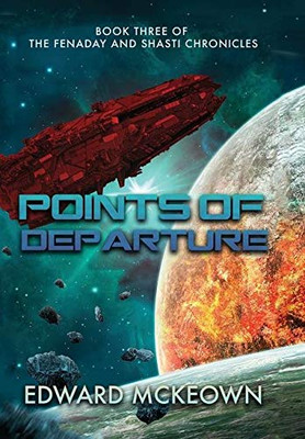 Points of Departure: Book Three of The Fenaday and Shasti Chronicles - 9781645540434
