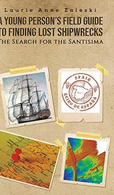 A Young Person's Field Guide to Finding Lost Shipwrecks - 9781643789026