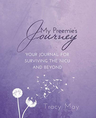 My Preemie's Journey: Your Journal for Surviving the NICU and Beyond - 9781640859425