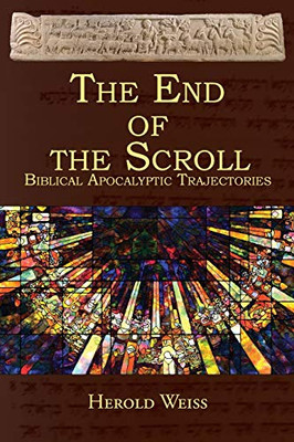 The End of the Scroll: Biblical Apocalyptic Trajectories - 9781631994944