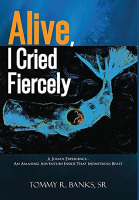 Alive, I Cried Fiercely - 9781636499727