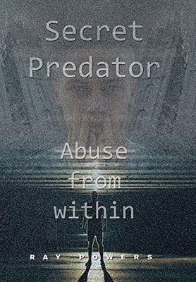 Secret Predator: Abuse from Within - 9781664149199