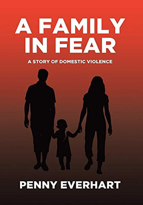 A Family in Fear: A Story of Domestic Violence - 9781662403910