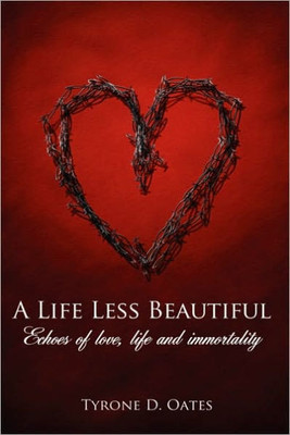 A Life Less Beautiful: Echoes of Love, Life and Immortality