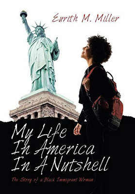My Life in America in a Nutshell: The Story of a Black Immigrant Woman - 9781664146143