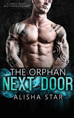 The Orphan Next Door: A Single Daddy Next Door Romance - 9781648087271