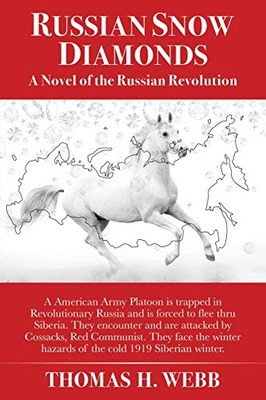 Russian Snow Diamonds: A Novel Of the Russian Revolution A American Army Platoon is trapped in Revolutionary Russia and is forced to flee thru ... hazards of the cold 1919 Siberian winter. - 9781631294990