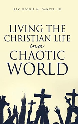 Living the Christian Life in a Chaotic World - 9781662835858