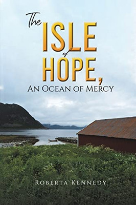 The Isle of Hope, an Ocean of Mercy - 9781647506575