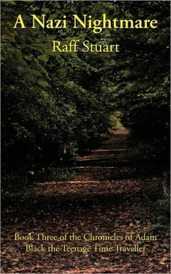 A Nazi Nightmare: Book Three of the Chronicles of Adam Black the Teenage Time Traveller