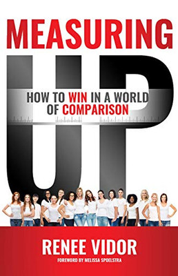 Measuring Up: How to WIN in a World of Comparison - 9781640855915