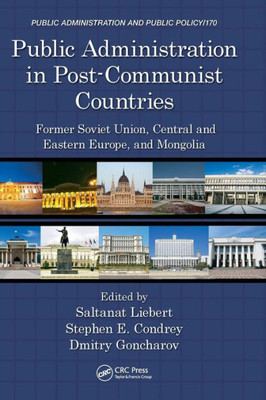 Public Administration in Post-Communist Countries: Former Soviet Union, Central and Eastern Europe, and Mongolia