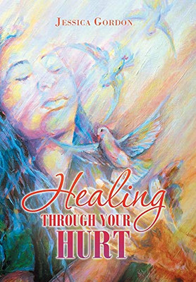 Healing Through Your Hurt - 9781665505260