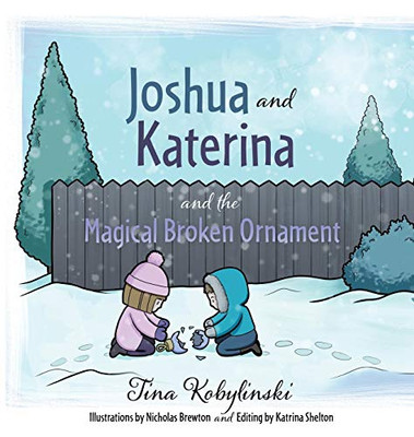Joshua and Katerina and the Magical Broken Ornament - 9781662800177