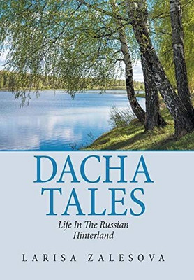 Dacha Tales: Life in the Russian Hinterland - 9781665510950