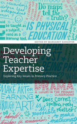 Developing Teacher Expertise: Exploring Key Issues in Primary Practice