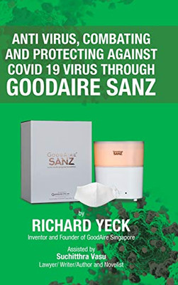 Anti Virus, Combating and Protecting Against Covid 19 Virus Through Goodaire Sanz - 9781543758542