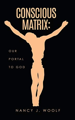 Conscious Matrix: Our Portal to God - 9781630508593