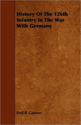 History Of The 126th Infantry In The War With Germany