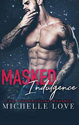 Masked Indulgence: A Billionaire Holiday Romance (Nightclub Sins) - 9781648087325