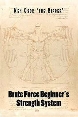 Brute Force Beginner's Strength System - 9781647025182