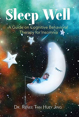 Sleep Well: A Guide on Cognitive Behavioral Therapy for Insomnia - 9781543761825