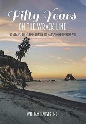Fifty Years on the Wrack Line: The Greatest Poems from Corona del Mar's Second Greatest Poet - 9781648011313
