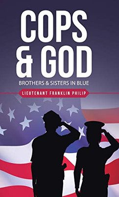 Cops & God: Brothers & Sisters in Blue - 9781664203006