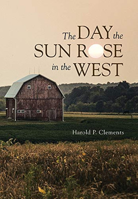 The Day the Sun Rose in the West - 9781664206205