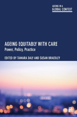 Ageing Equitably with Care: Power, Policy, Practice
