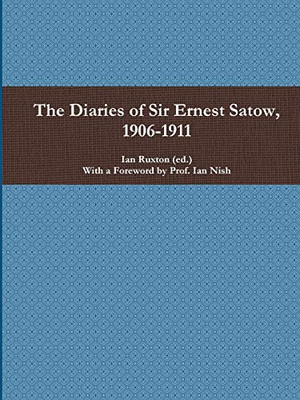 The Diaries of Sir Ernest Satow, 1906-1911